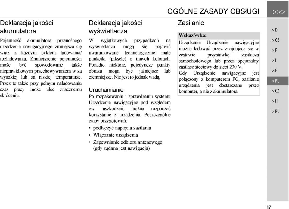 Przez to także przy pełnym naładowaniu czas pracy może ulec znacznemu skróceniu.