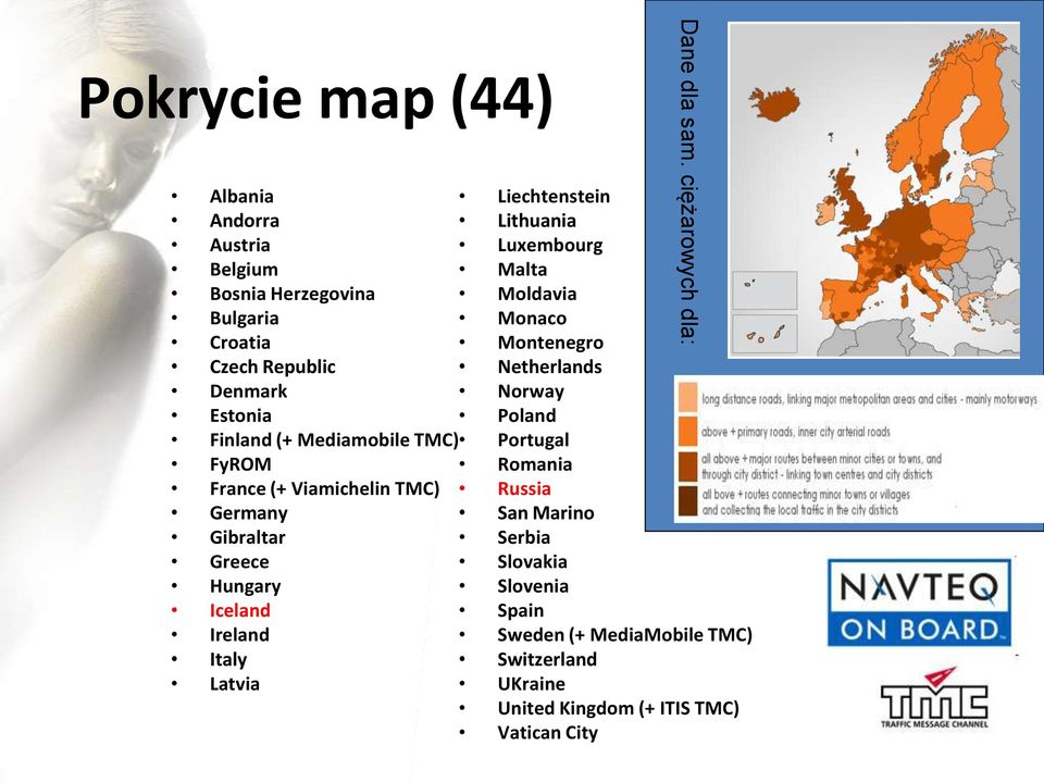 Lithuania Luxembourg Malta Moldavia Monaco Montenegro Netherlands Norway Poland Dane dla sam.