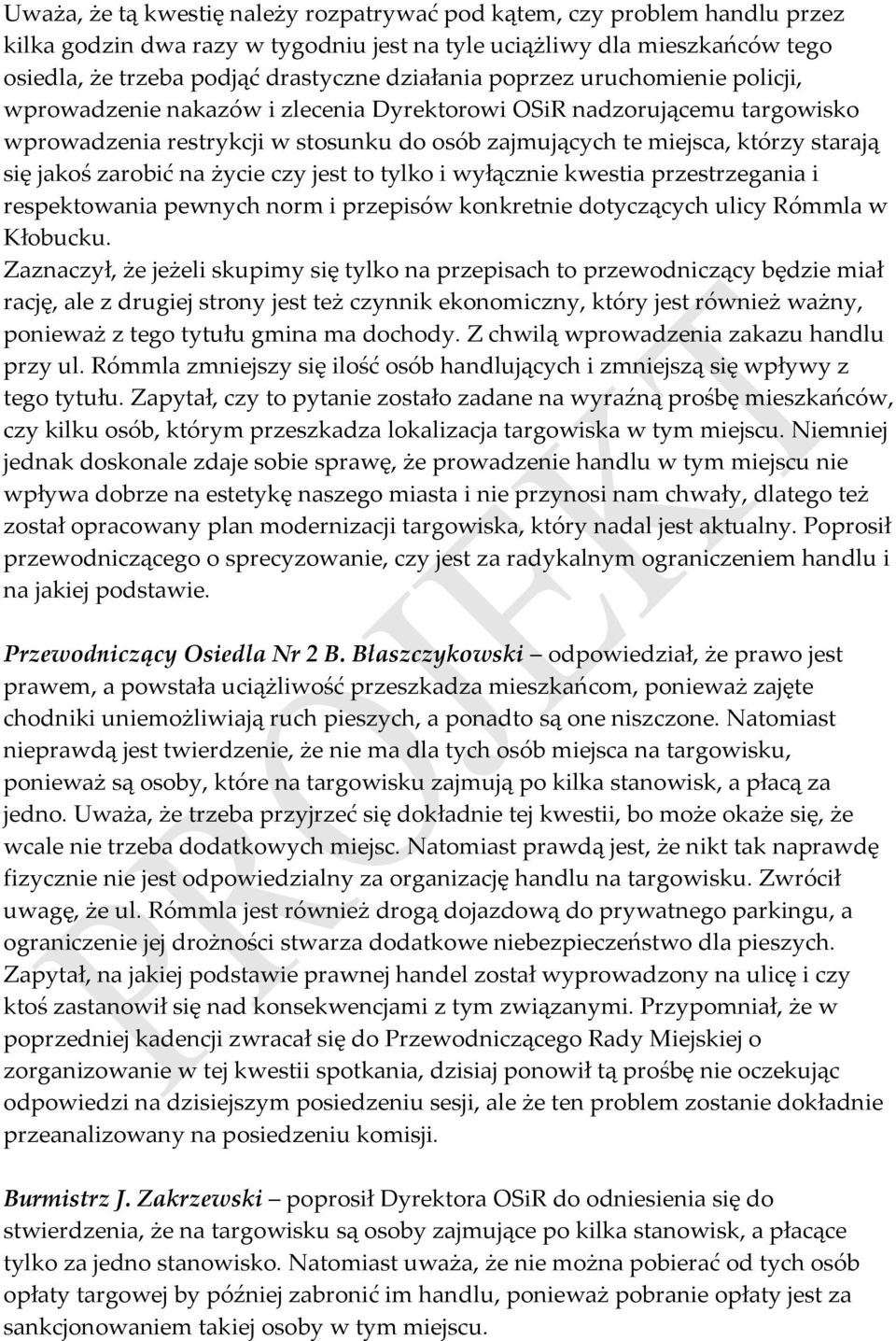 zarobić na życie czy jest to tylko i wyłącznie kwestia przestrzegania i respektowania pewnych norm i przepisów konkretnie dotyczących ulicy Rómmla w Kłobucku.