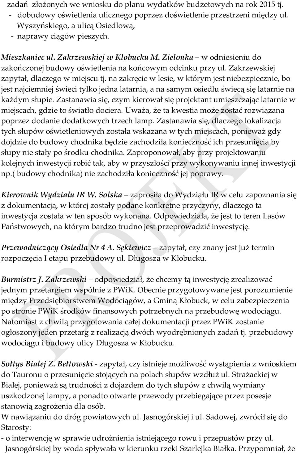 Zakrzewskiej zapytał, dlaczego w miejscu tj.