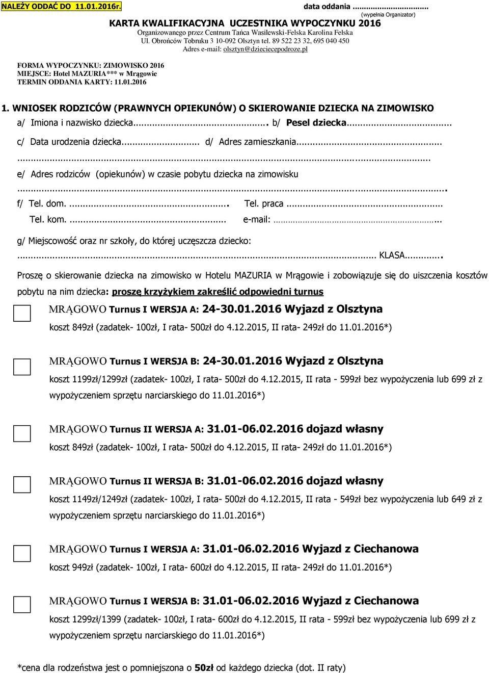 pl FORMA WYPOCZYNKU: ZIMOWISKO 2016 MIEJSCE: Hotel MAZURIA*** w Mrągowie TERMIN ODDANIA KARTY: 11.01.2016 1.