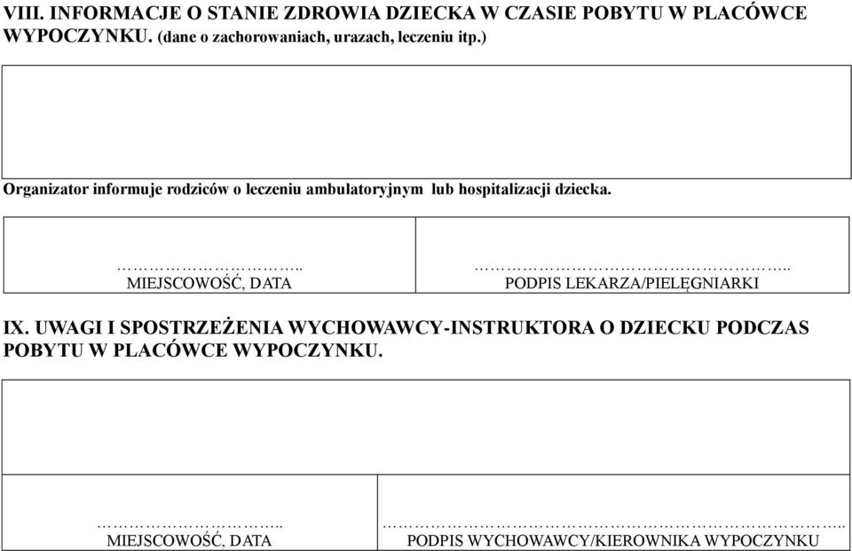 ) Organizator informuje rodziców o leczeniu ambulatoryjnym lub hospitalizacji dziecka.
