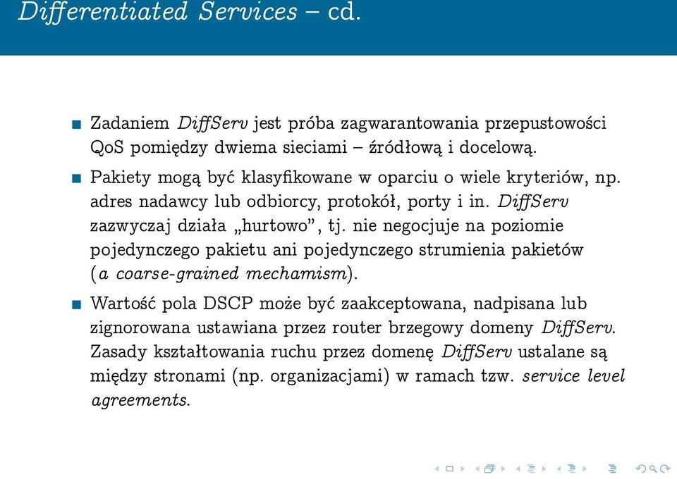 nie negocjuje na poziomie pojedynczego pakietu ani pojedynczego strumienia pakietów (a coarse-grained mechamism).