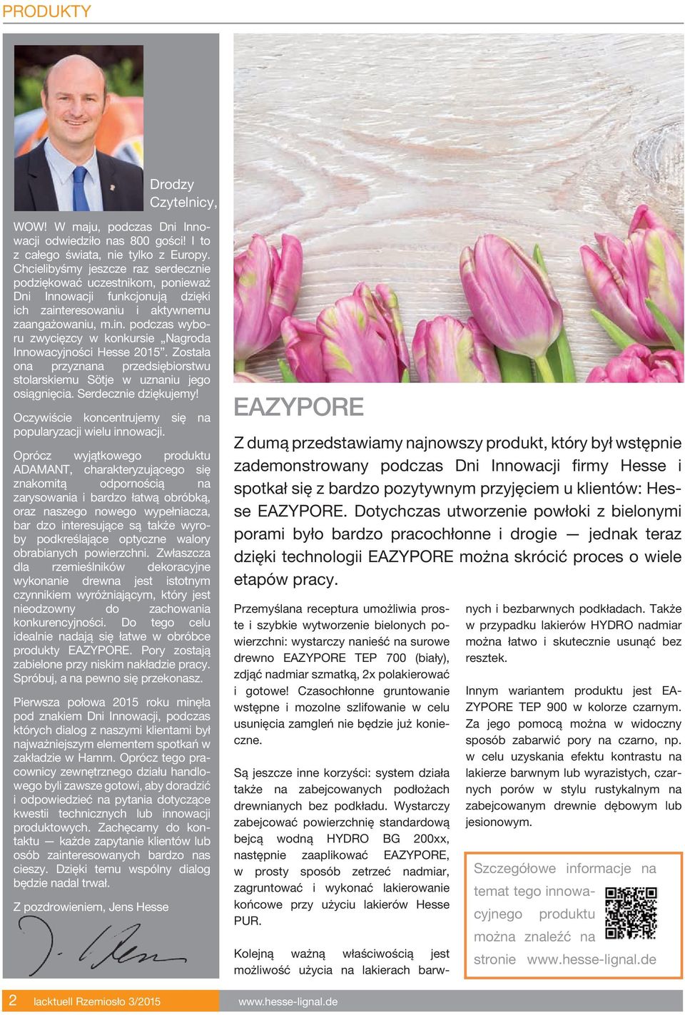 Została ona przyznana przedsiębiorstwu stolarskiemu Sötje w uznaniu jego osiągnięcia. Serdecznie dziękujemy! Oczywiście koncentrujemy się na popularyzacji wielu innowacji.