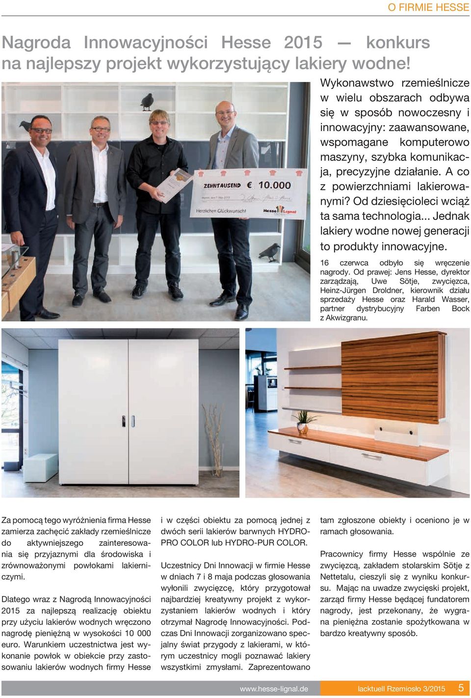 A co z powierzchniami lakierowanymi? Od dziesięcioleci wciąż ta sama technologia... Jednak lakiery wodne nowej generacji to produkty innowacyjne. 16 czerwca odbyło się wręczenie nagrody.