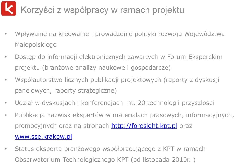 strategiczne) Udział w dyskusjach i konferencjach nt.