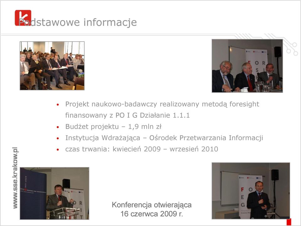 1.1 Budżet projektu 1,9 mln zł Instytucja Wdrażająca Ośrodek