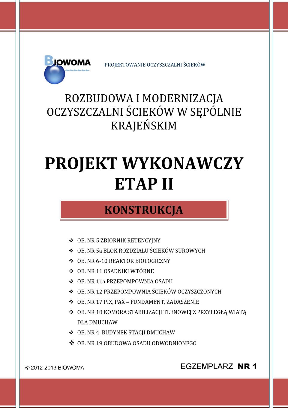 NR 11 OSADNIKI WTÓRNE OB. NR 11a PRZEPOMPOWNIA OSADU OB. NR 12 PRZEPOMPOWNIA ŚCIEKÓW OCZYSZCZONYCH OB.