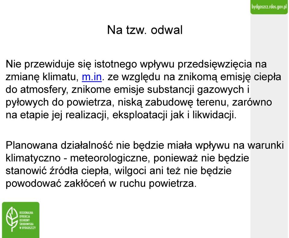 zabudowę terenu, zarówno na etapie jej realizacji, eksploatacji jak i likwidacji.