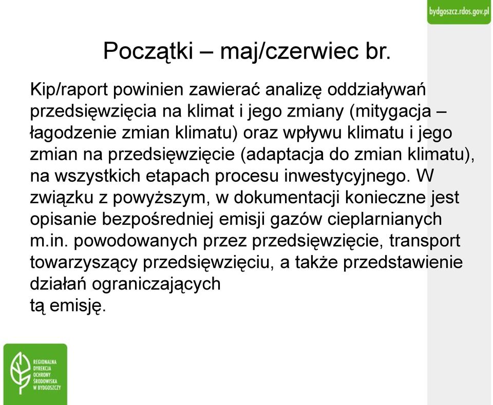 wpływu klimatu i jego zmian na przedsięwzięcie (adaptacja do zmian klimatu), na wszystkich etapach procesu inwestycyjnego.