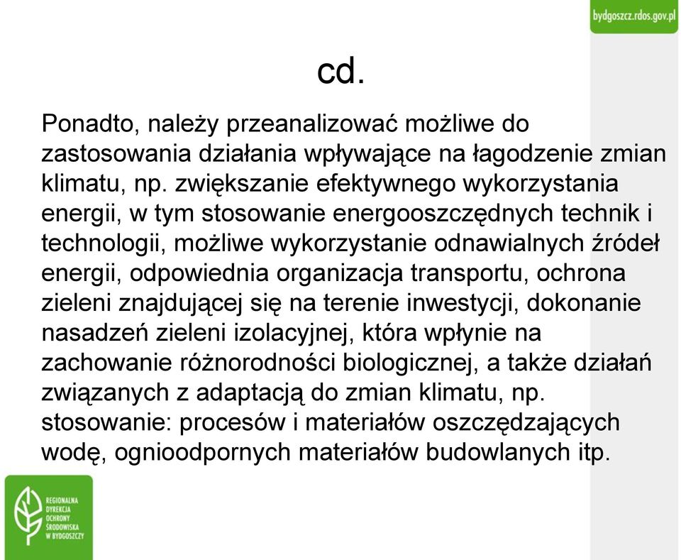 energii, odpowiednia organizacja transportu, ochrona zieleni znajdującej się na terenie inwestycji, dokonanie nasadzeń zieleni izolacyjnej, która wpłynie