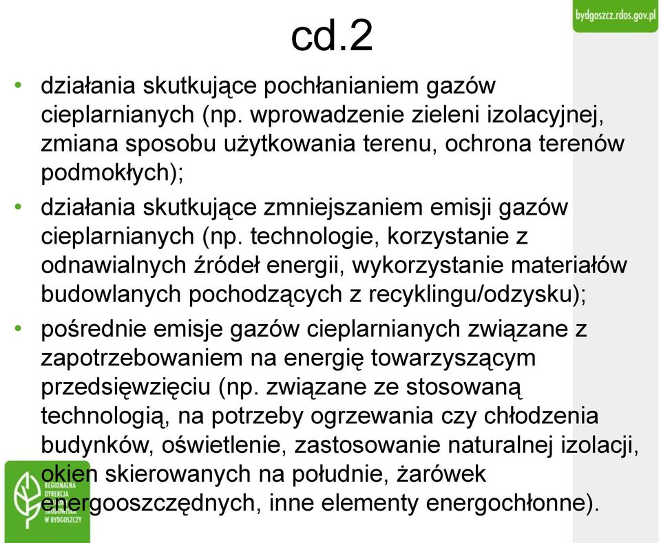 technologie, korzystanie z odnawialnych źródeł energii, wykorzystanie materiałów budowlanych pochodzących z recyklingu/odzysku); pośrednie emisje gazów cieplarnianych