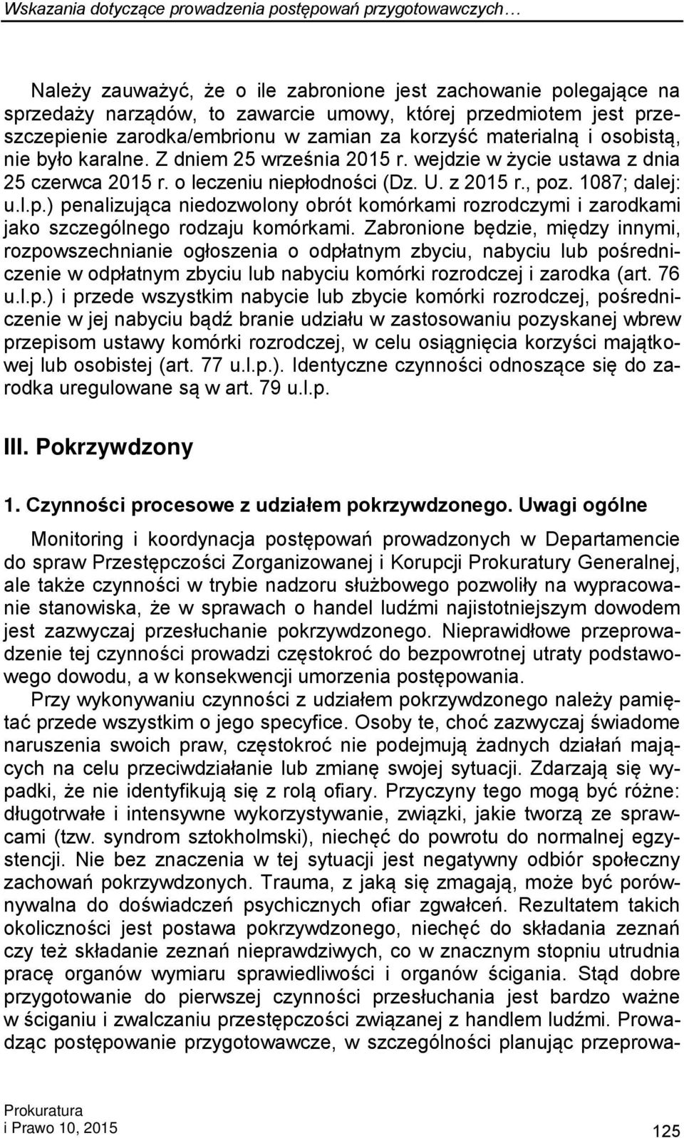 odności (Dz. U. z 2015 r., poz. 1087; dalej: u.l.p.) penalizująca niedozwolony obrót komórkami rozrodczymi i zarodkami jako szczególnego rodzaju komórkami.