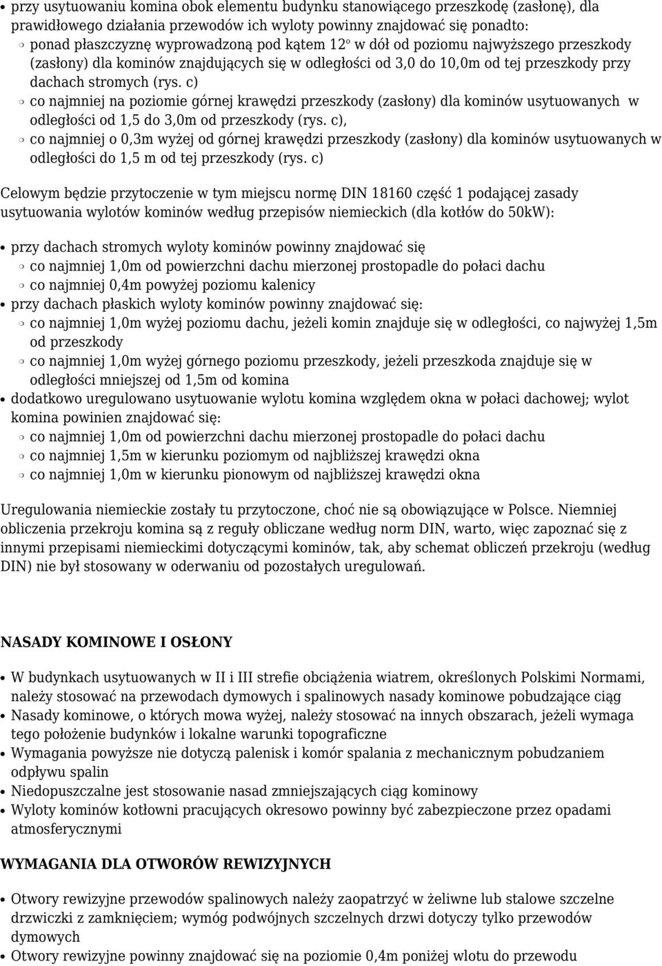 c) co najmniej na poziomie górnej krawędzi przeszkody (zasłony) dla kominów usytuowanych w odległości od 1,5 do 3,0m od przeszkody (rys.