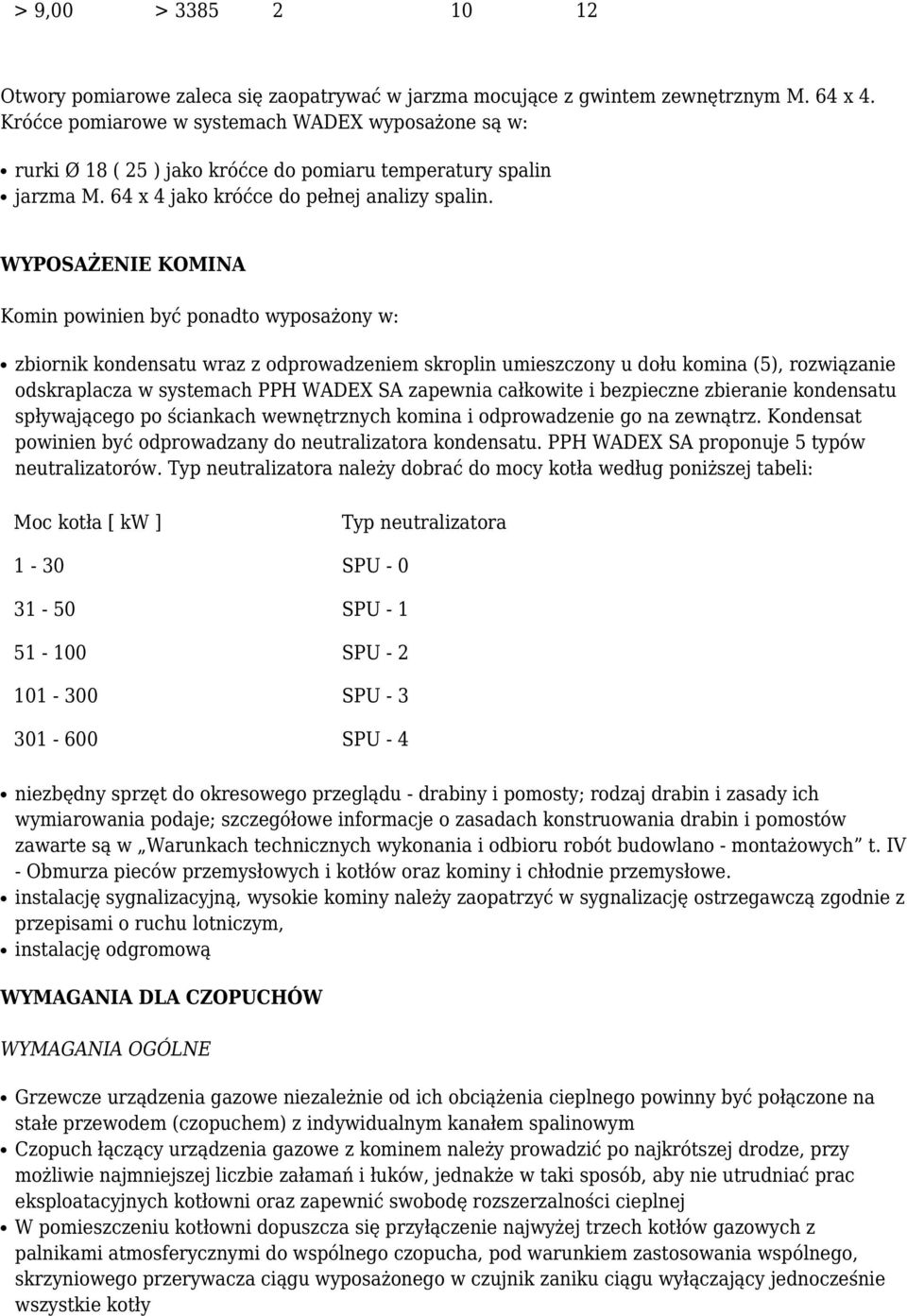 WYPOSAŻENIE KOMINA Komin powinien być ponadto wyposażony w: zbiornik kondensatu wraz z odprowadzeniem skroplin umieszczony u dołu komina (5), rozwiązanie odskraplacza w systemach PPH WADEX SA