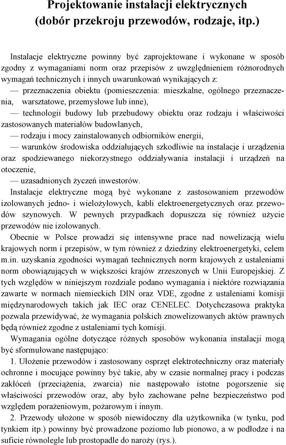 z: przeznaczenia obiektu (pomieszczenia: mieszkalne, ogólnego przeznaczenia, warsztatowe, przemysłowe lub inne), technologii budowy lub przebudowy obiektu oraz rodzaju i właściwości zastosowanych
