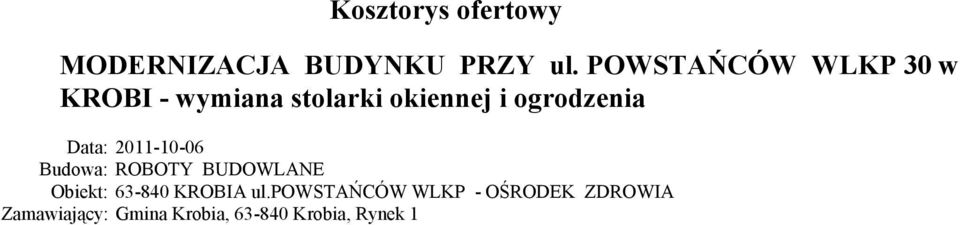 ogrodzenia Data: 2011-10-06 Budowa: ROBOTY BUDOWLANE Obiekt: