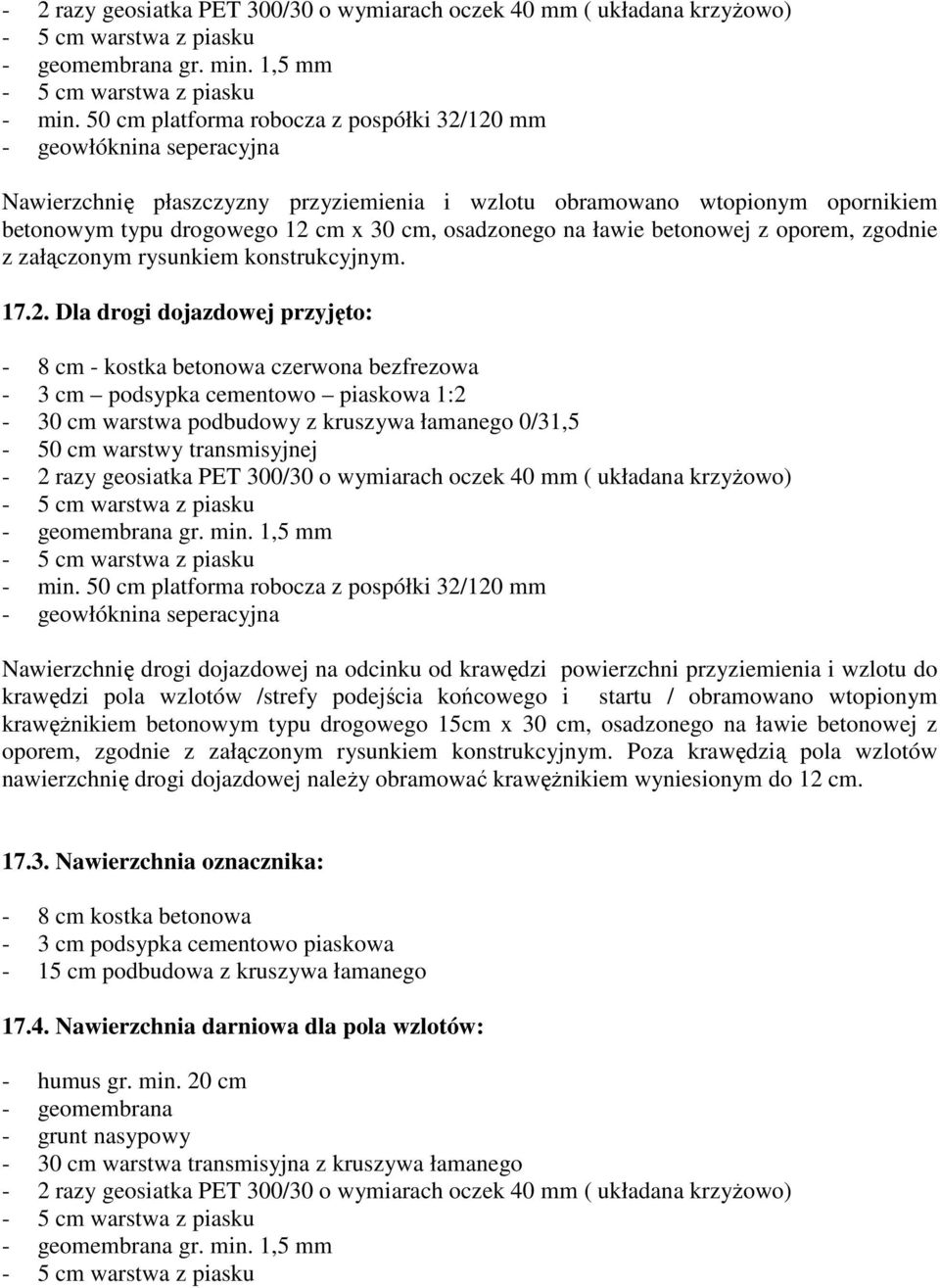 osadzonego na ławie betonowej z oporem, zgodnie z załączonym rysunkiem konstrukcyjnym. 17.2.
