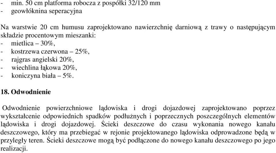 mietlica 30%, - kostrzewa czerwona 25%, - rajgras angielski 20%, - wiechlina łąkowa 20%, - koniczyna biała 5%. 18.