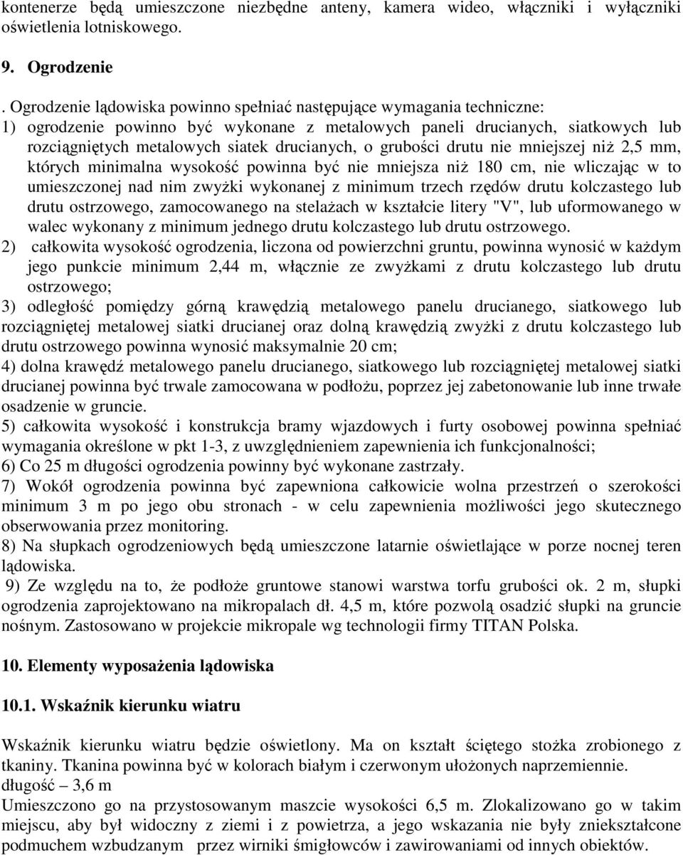 o grubości drutu nie mniejszej niż 2,5 mm, których minimalna wysokość powinna być nie mniejsza niż 180 cm, nie wliczając w to umieszczonej nad nim zwyżki wykonanej z minimum trzech rzędów drutu