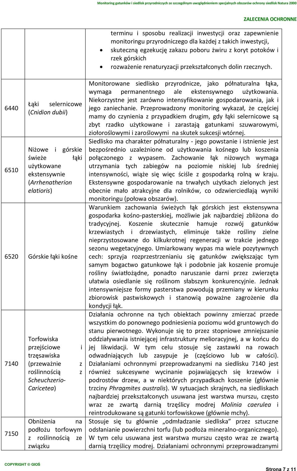 6440 6510 Łąki selernicowe (Cnidion dubii) Niżowe i górskie świeże łąki użytkowane ekstensywnie (Arrhenatherion elatioris) 6520 Górskie łąki kośne 7140 7150 Torfowiska przejściowe trzęsawiska