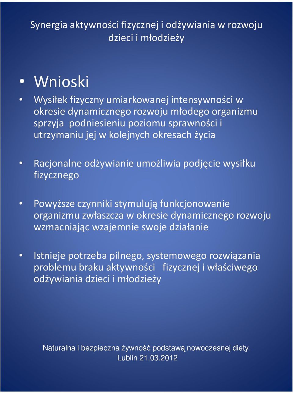 fizycznego Powyższe czynniki stymulują funkcjonowanie organizmu zwłaszcza w okresie dynamicznego rozwoju wzmacniając