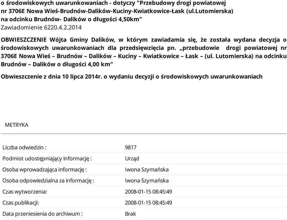 0.4.2.2014 OBWIESZCZENIE Wójta Gminy Dalików, w którym zawiadamia się, że została wydana decyzja o środowiskowych uwarunkowaniach dla przedsięwzięcia pn.