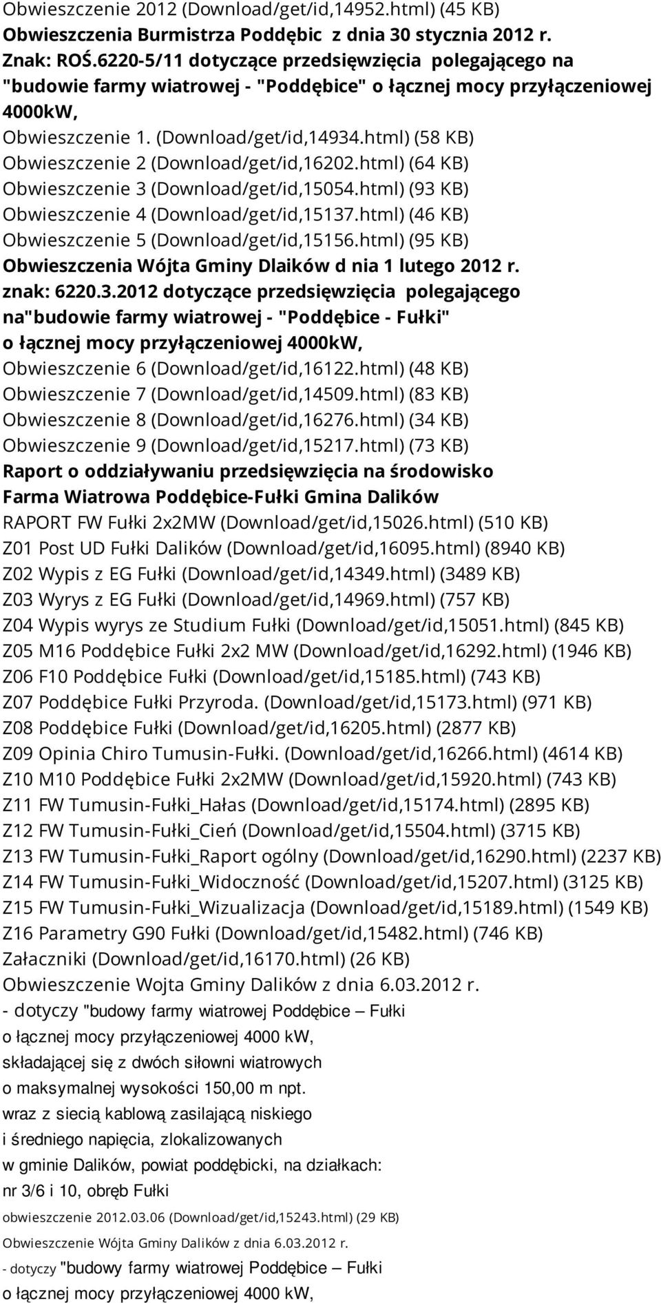 html) (58 KB) Obwieszczenie 2 (Download/get/id,16202.html) (64 KB) Obwieszczenie 3 (Download/get/id,15054.html) (93 KB) Obwieszczenie 4 (Download/get/id,15137.