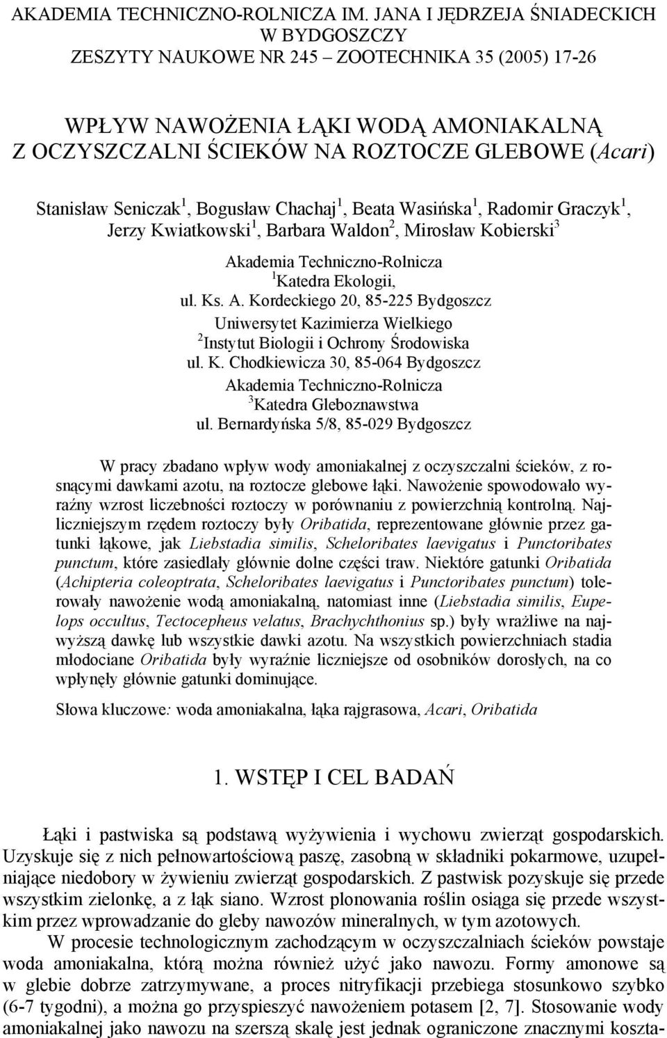 1, Bogusław Chachaj 1, Beata Wasińska 1, Radomir Graczyk 1, Jerzy Kwiatkowski 1, Barbara Waldon 2, Mirosław Kobierski 3 Ak