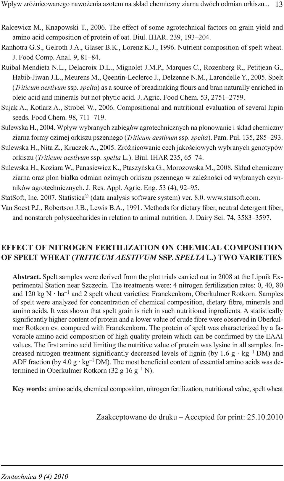 Nutrient composition of spelt wheat. J. Food Comp. Anal. 9, 81 84. Ruibal-Mendieta N.L., Delacroix D.L., Mignolet J.M.P., Marques C., Rozenberg R., Petitjean G., Habib-Jiwan J.L., Meurens M.