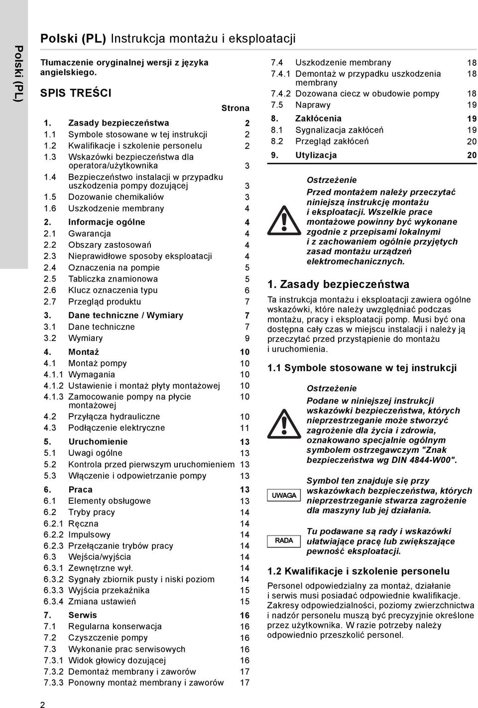 4 Bezpieczeństwo instalacji w przypadku uszkodzenia pompy dozującej 3 1.5 Dozowanie chemikaliów 3 1.6 Uszkodzenie membrany 4 2. Informacje ogólne 4 2.1 Gwarancja 4 2.2 Obszary zastosowań 4 2.