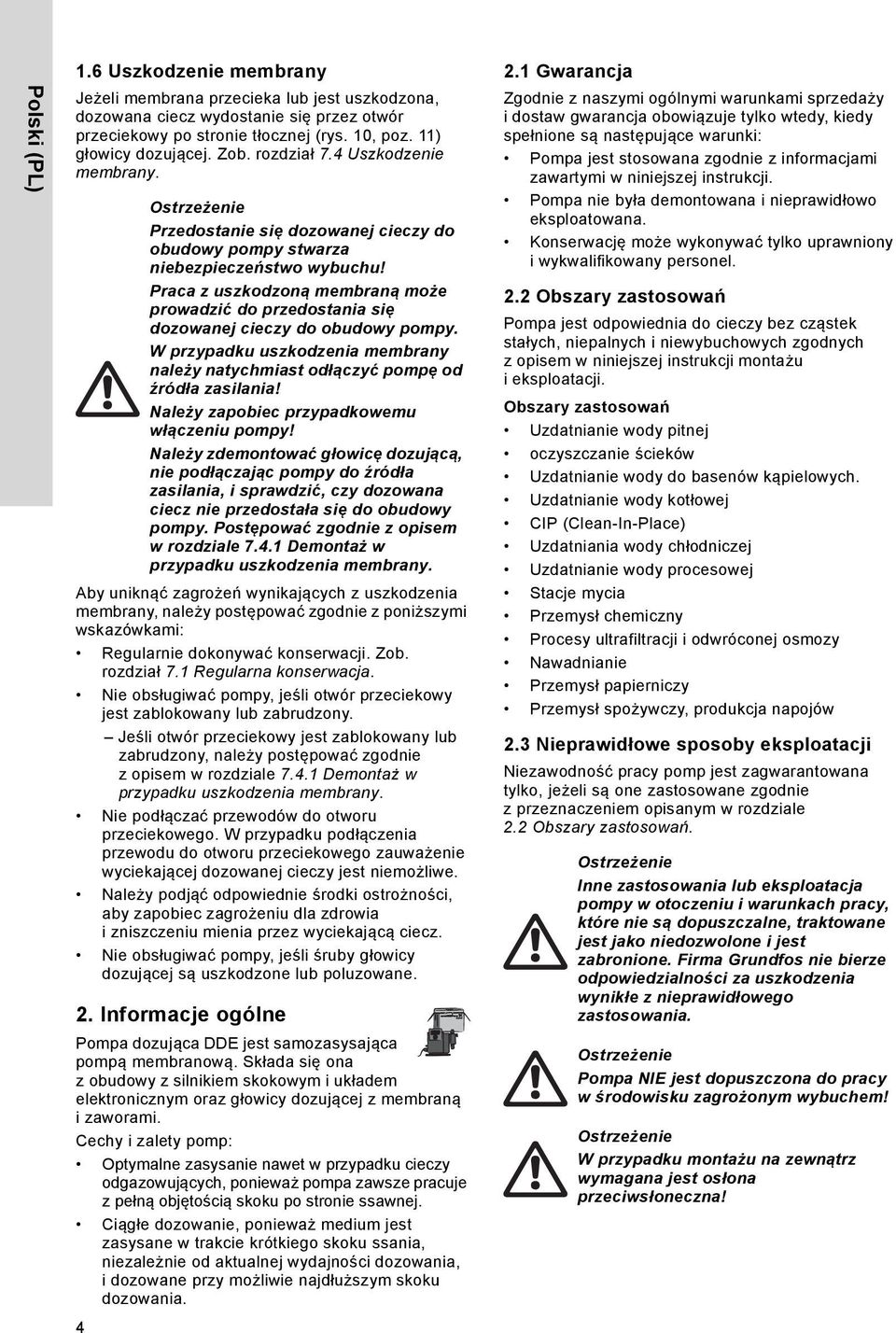 1 Regularna konserwacja. Nie obsługiwać pompy, jeśli otwór przeciekowy jest zablokowany lub zabrudzony.