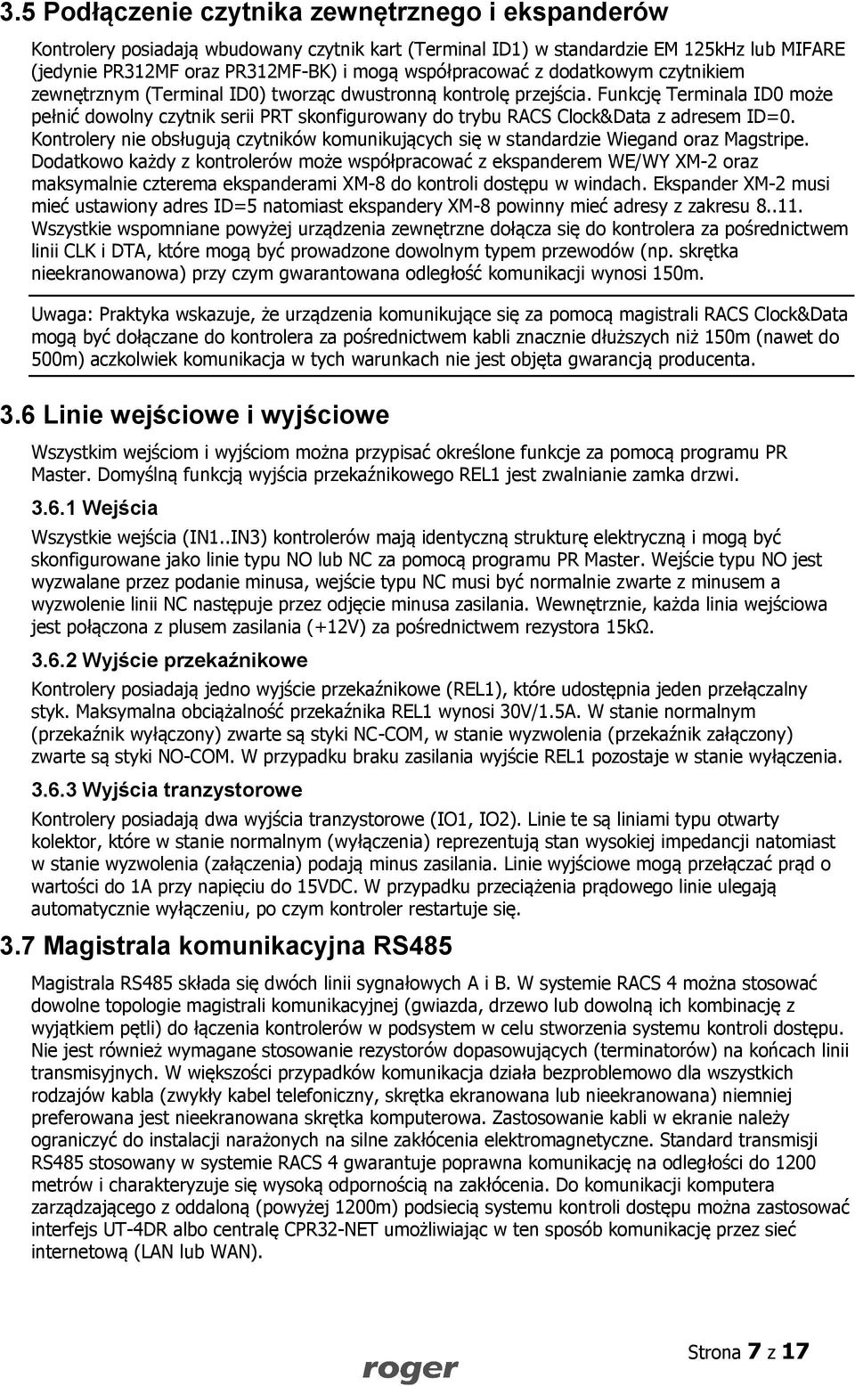 Funkcję Terminala ID0 może pełnić dowolny czytnik serii PRT skonfigurowany do trybu RACS Clock&Data z adresem ID=0.