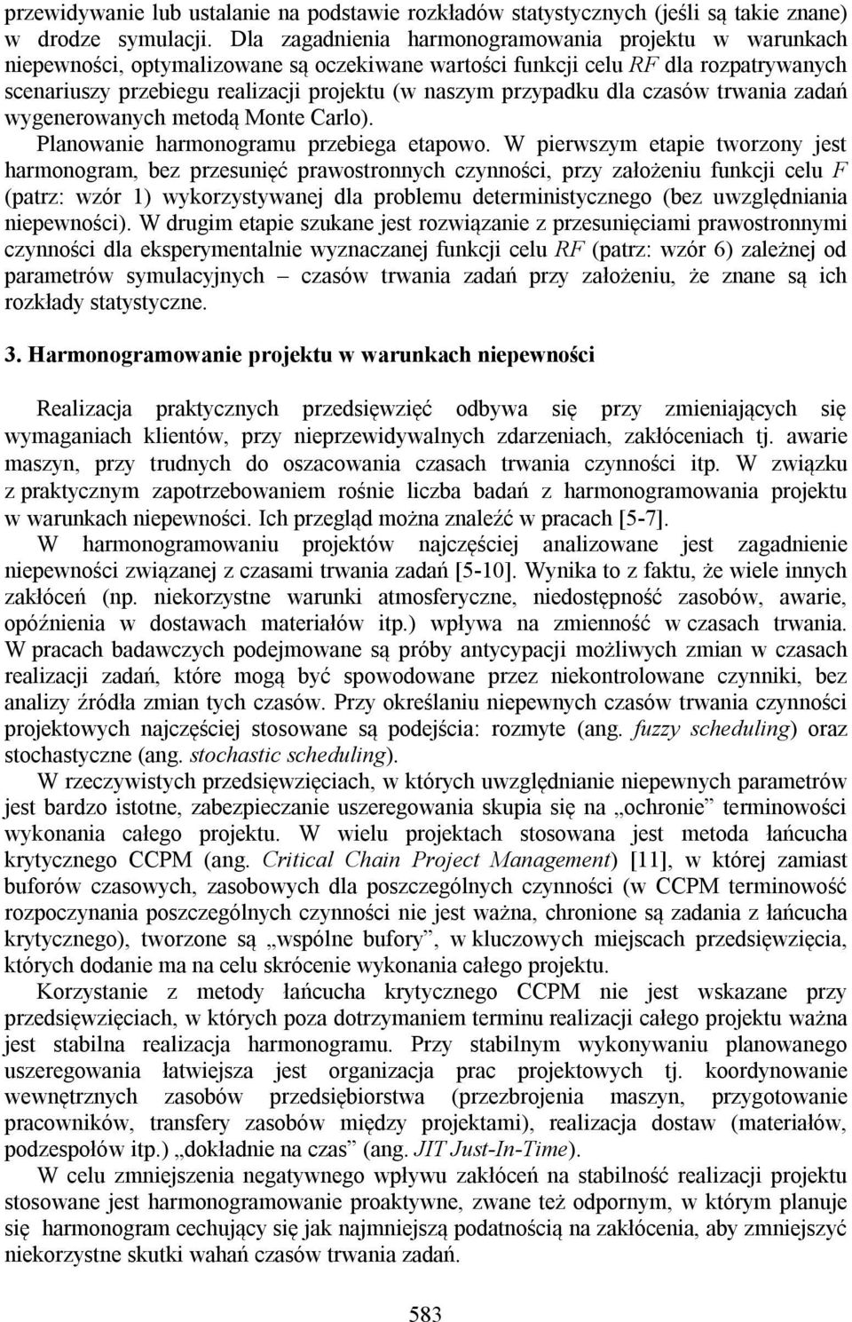 trwana zadań wygenerowanych etodą Monte Carlo). Planowane haronograu przebega etapowo.