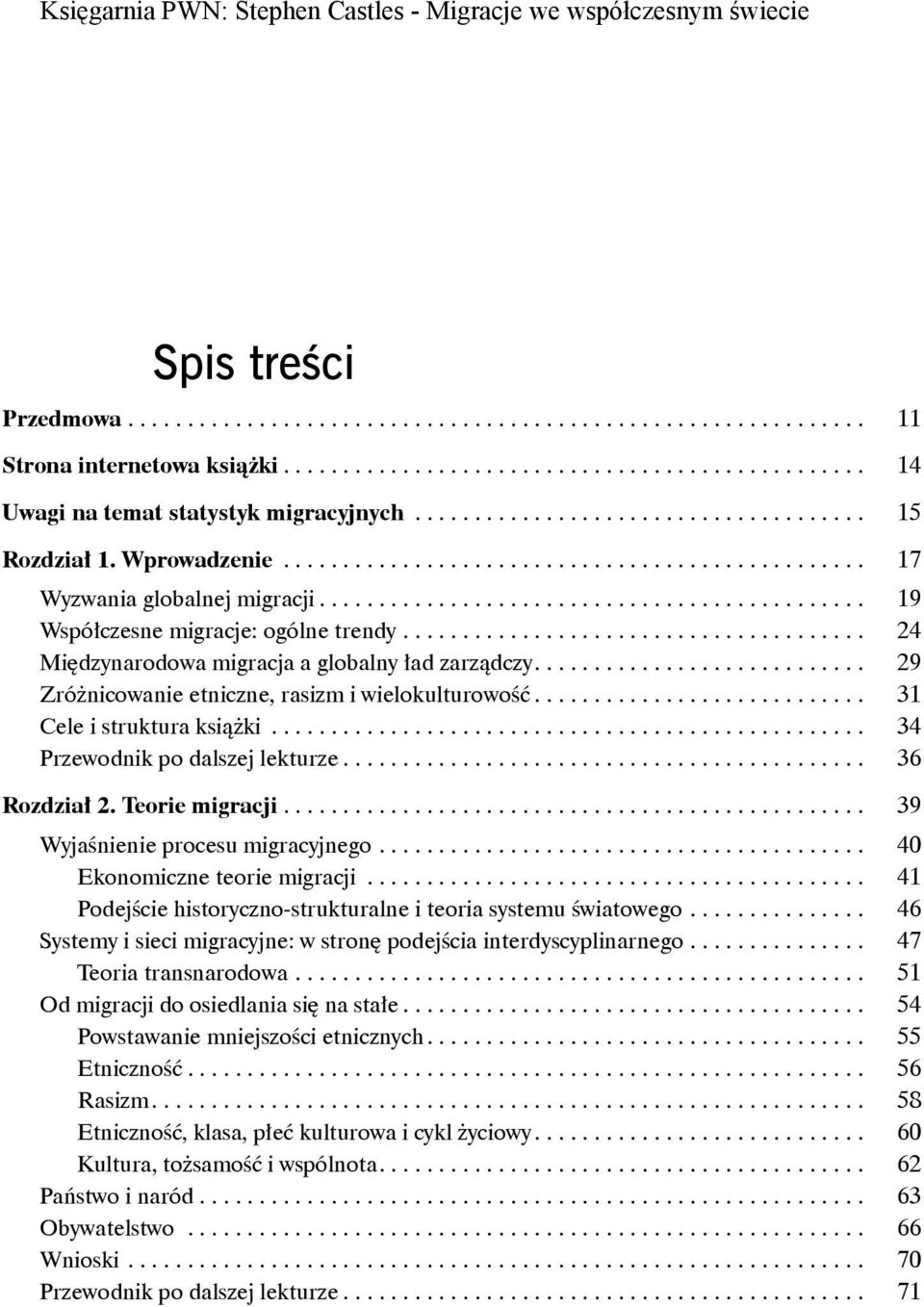 ...................................... 24 Międzynarodowa migracja a globalny ład zarządczy............................ 29 Zróżnicowanie etniczne, rasizm i wielokulturowość.