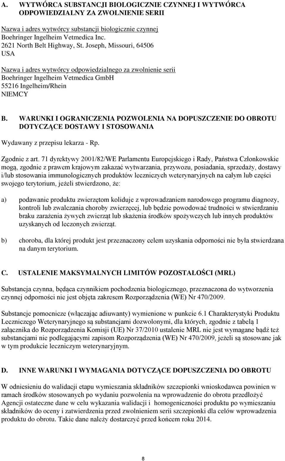 WARUNKI I OGRANICZENIA POZWOLENIA NA DOPUSZCZENIE DO OBROTU DOTYCZĄCE DOSTAWY I STOSOWANIA Wydawany z przepisu lekarza - Rp. Zgodnie z art.