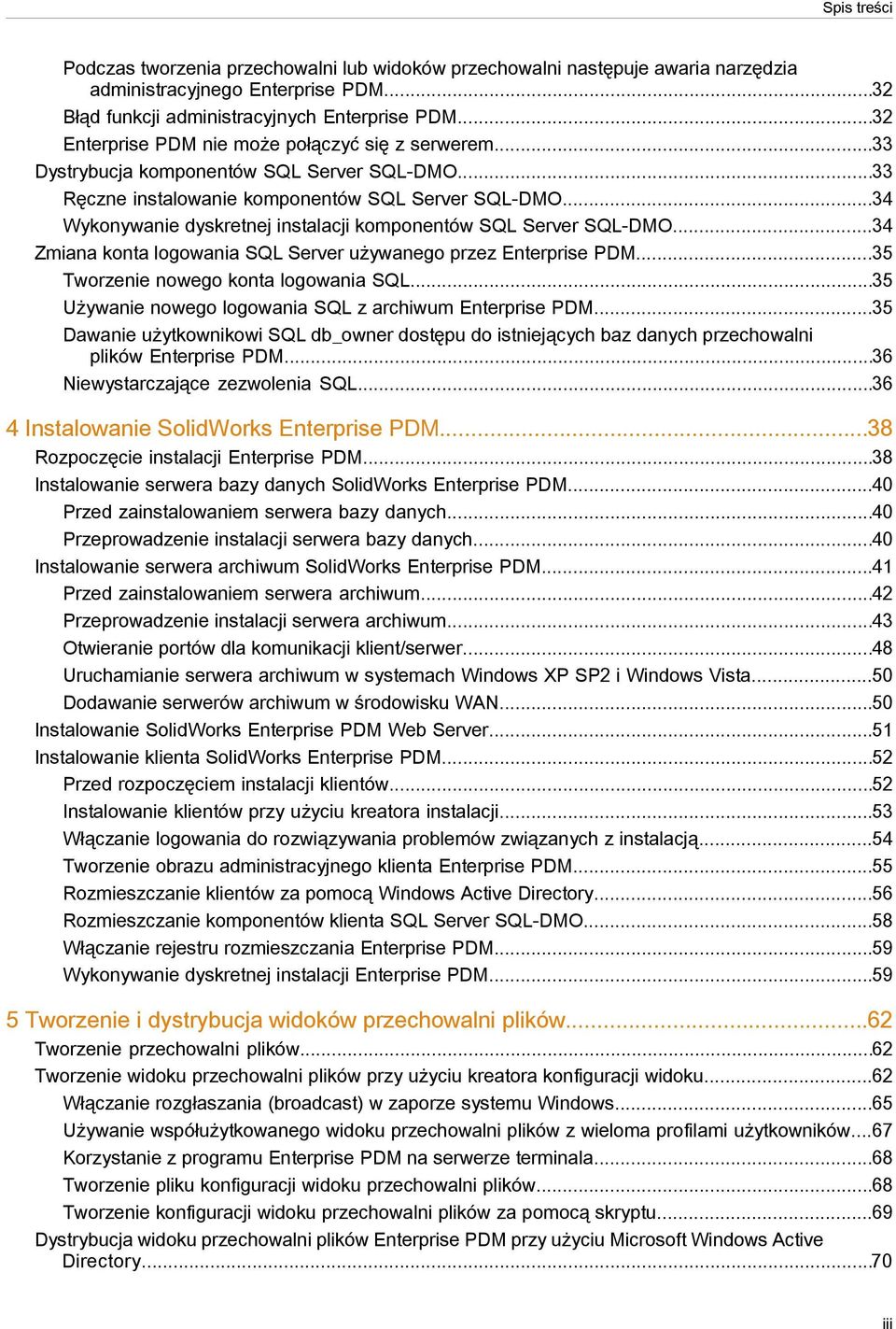 ..34 Wykonywanie dyskretnej instalacji komponentów SQL Server SQL-DMO...34 Zmiana konta logowania SQL Server używanego przez Enterprise PDM...35 Tworzenie nowego konta logowania SQL.