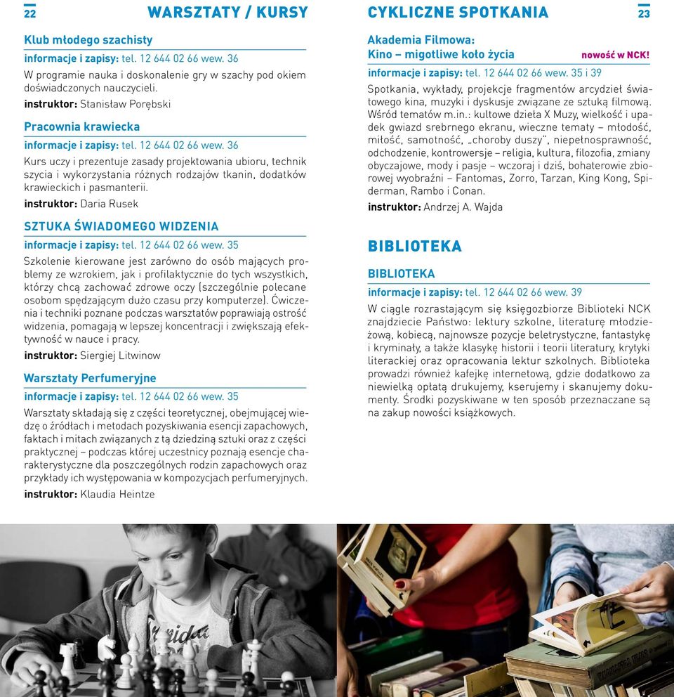 36 Kurs uczy i prezentuje zasady projektowania ubioru, technik szycia i wykorzystania różnych rodzajów tkanin, dodatków krawieckich i pasmanterii.