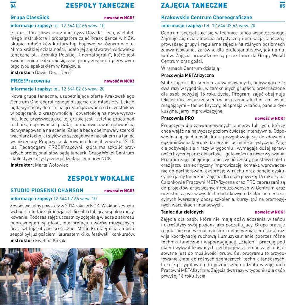 Kronika Polskiej Kinematografii, które jest zwieńczeniem kilkumiesięcznej pracy zespołu i pierwszym tego typu spektaklem w Krakowie. instruktor: Dawid Dec Decó PRZE!Pracownia informacje i zapisy: tel.