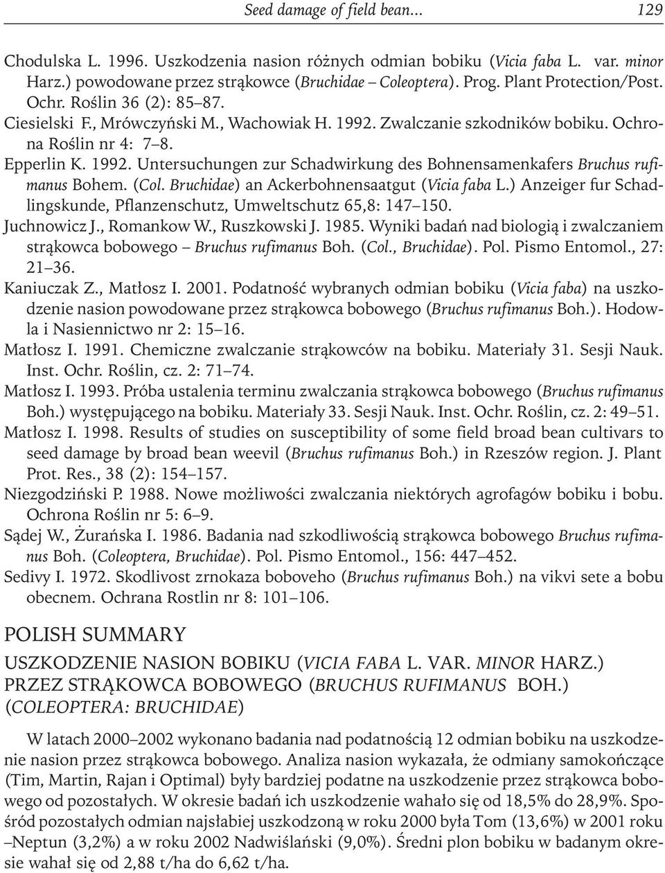 (Col. Bruchidae) an Ackerbohnensaatgut (Vicia faba L.) Anzeiger fur Schadlingskunde, Pflanzenschutz, Umweltschutz 65,8: 147 150. Juchnowicz J., Romankow W., Ruszkowski J. 1985.