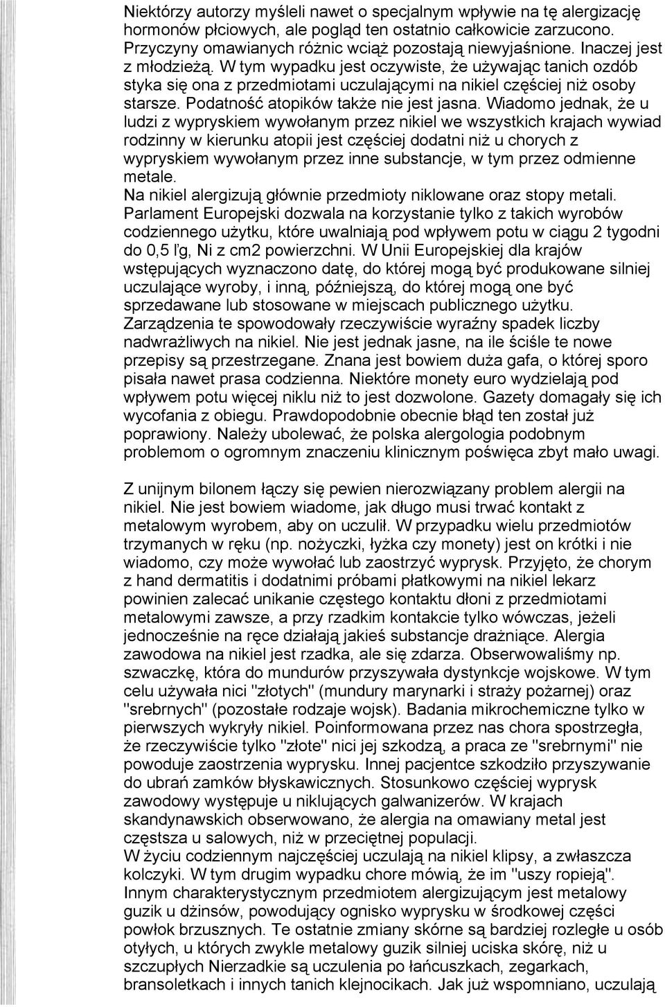 Podatność atopików także nie jest jasna.