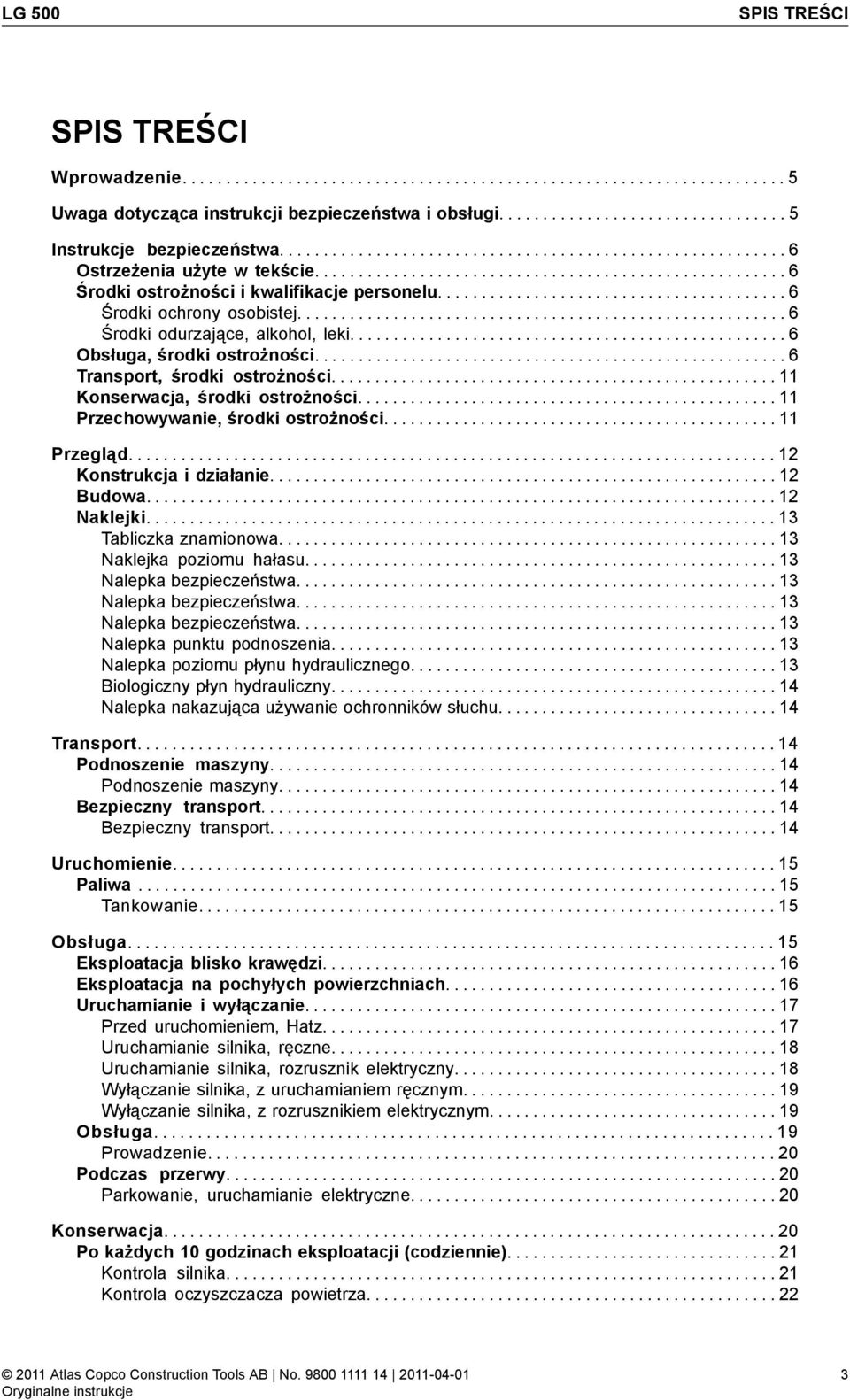 ....................................... 6 Środki ochrony osobistej........................................................ 6 Środki odurzające, alkohol, leki.................................................. 6 Obsługa, środki ostrożności.