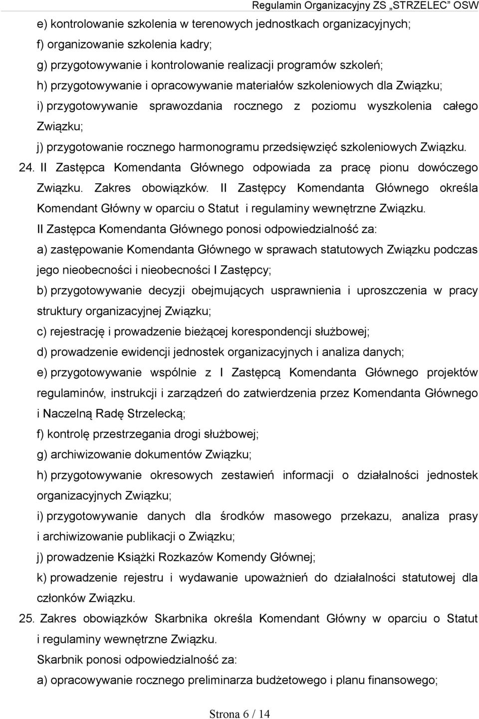 Związku. 24. II Zastępca Komendanta Głównego odpowiada za pracę pionu dowóczego Związku. Zakres obowiązków.