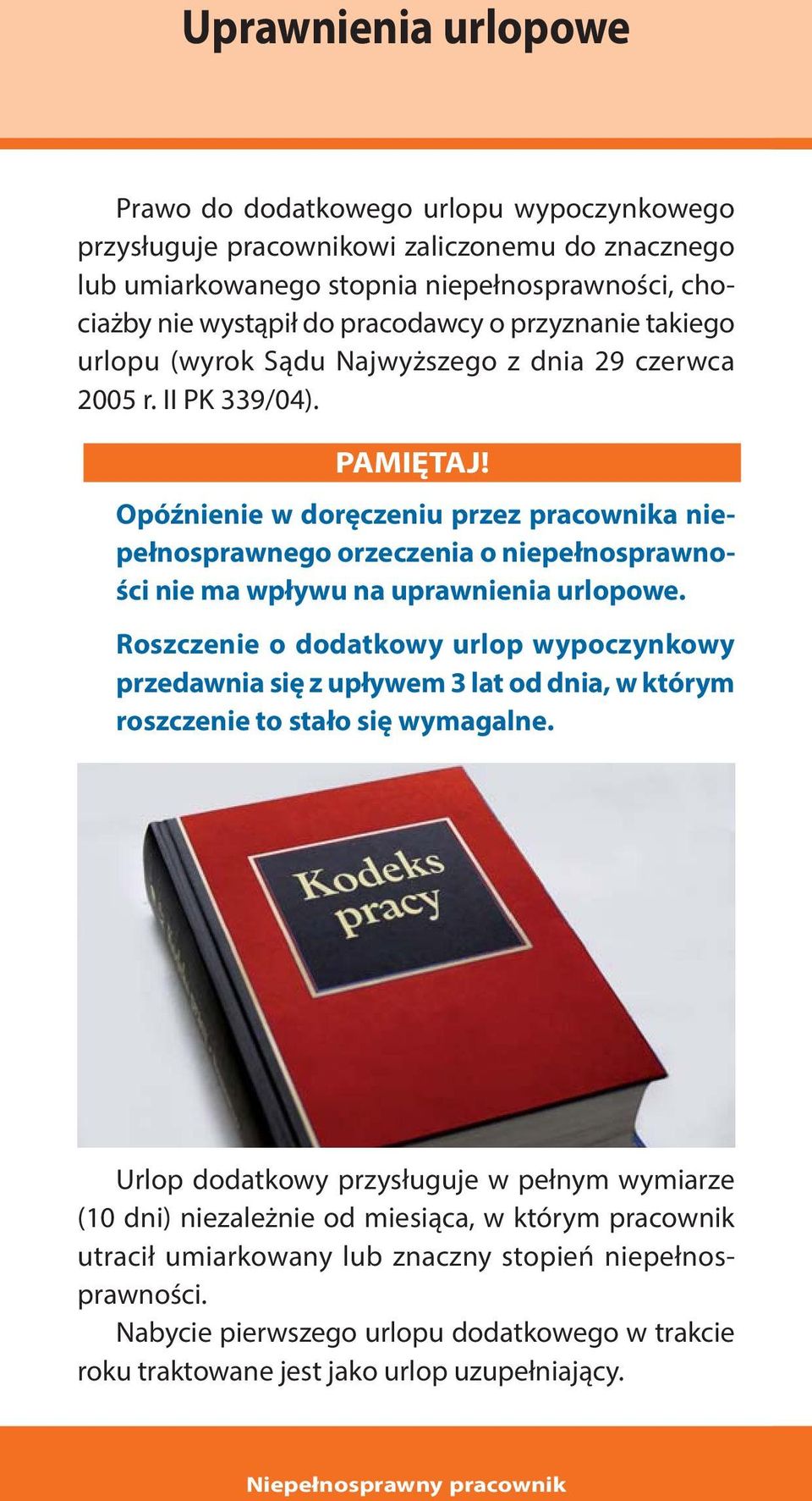 Opóźnienie w doręczeniu przez pracownika niepełnosprawnego orzeczenia o niepełnosprawności nie ma wpływu na uprawnienia urlopowe.