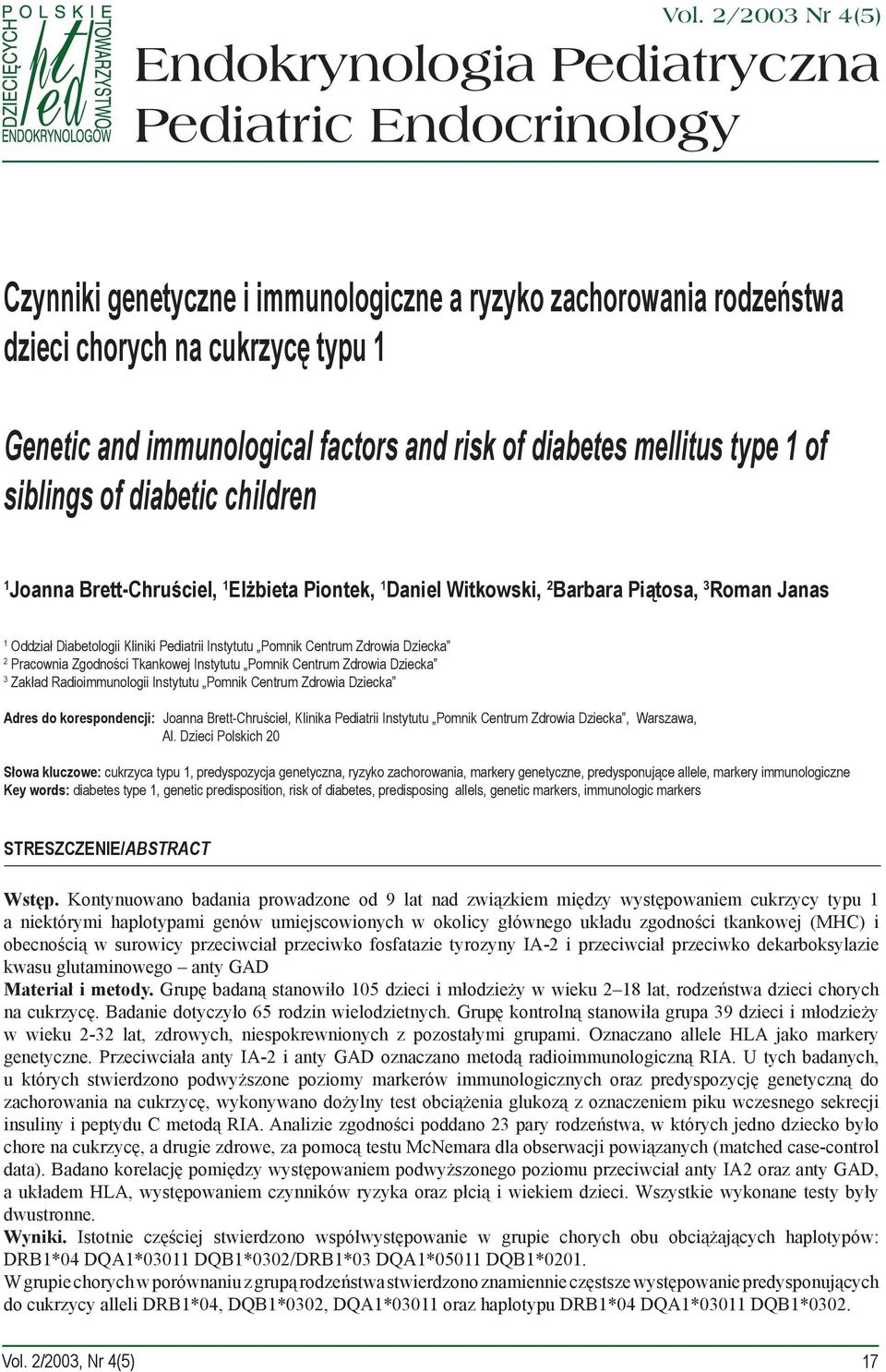 Oddział Diabetologii Kliniki Pediatrii Instytutu Pomnik Centrum Zdrowia Dziecka 2 Pracownia Zgodności Tkankowej Instytutu Pomnik Centrum Zdrowia Dziecka 3 Zakład Radioimmunologii Instytutu Pomnik