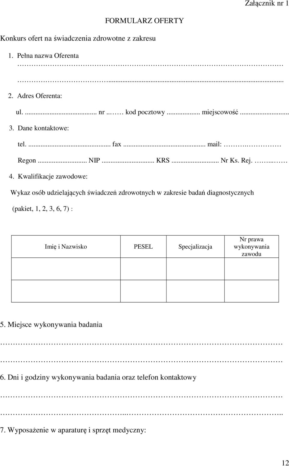 Kwalifikacje zawodowe: Wykaz osób udzielających świadczeń zdrowotnych w zakresie badań diagnostycznych (pakiet, 1, 2, 3, 6, 7) : Imię i Nazwisko