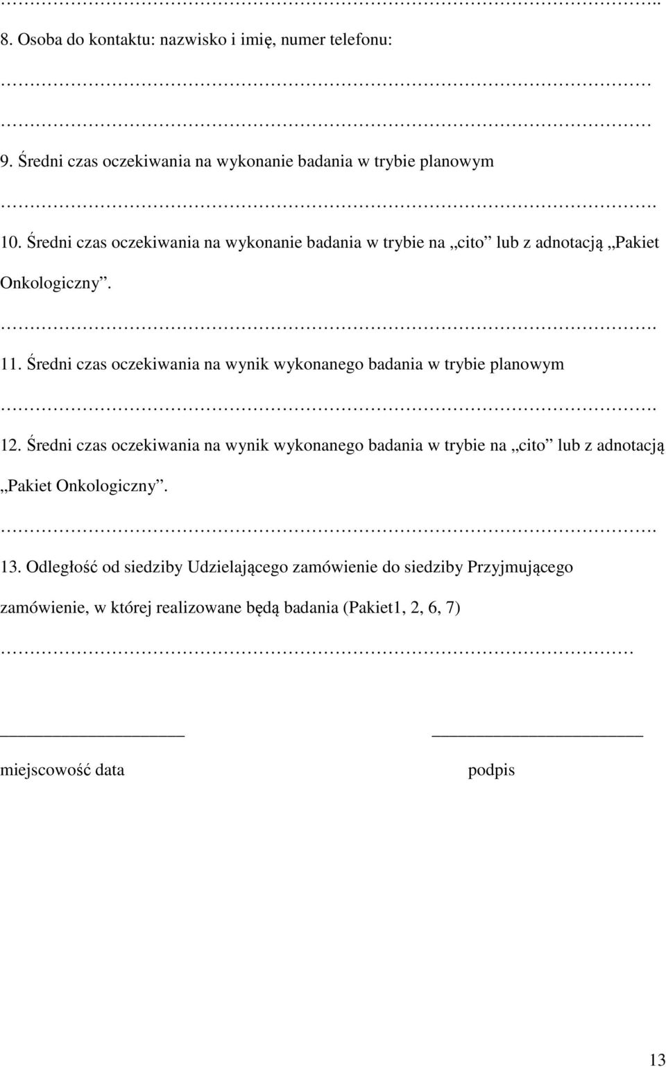 Średni czas oczekiwania na wynik wykonanego badania w trybie planowym. 12.
