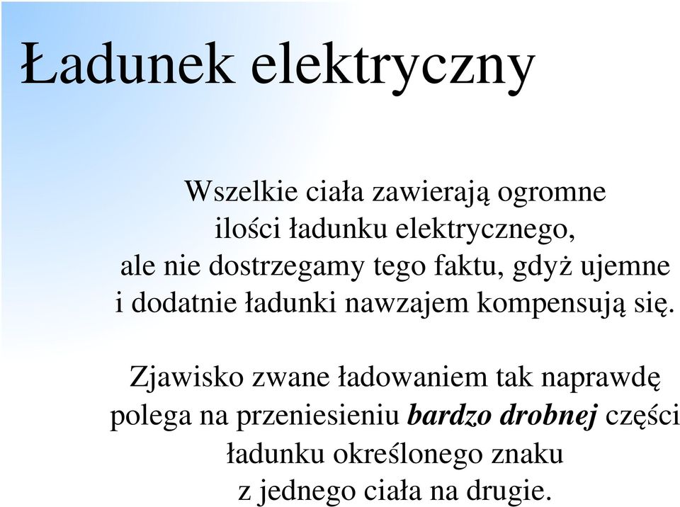 ładunki nawzajem kompensują się.