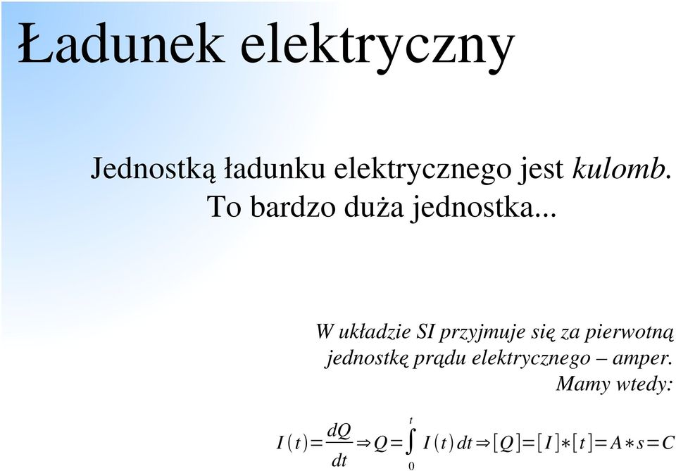 .. W układzie SI przyjmuje się za pierwotną jednostkę