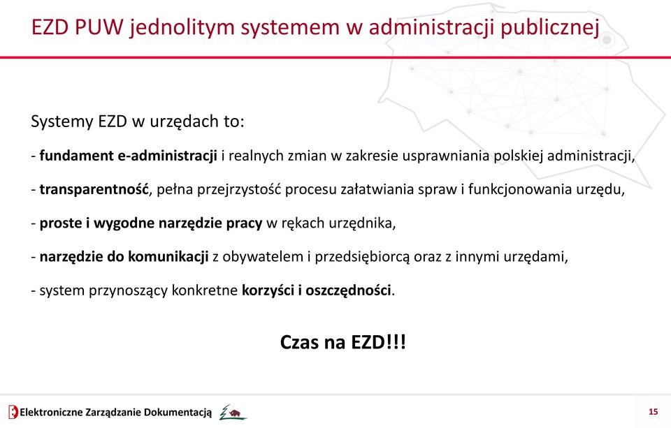 załatwiania spraw i funkcjonowania urzędu, - proste i wygodne narzędzie pracy w rękach urzędnika, - narzędzie do